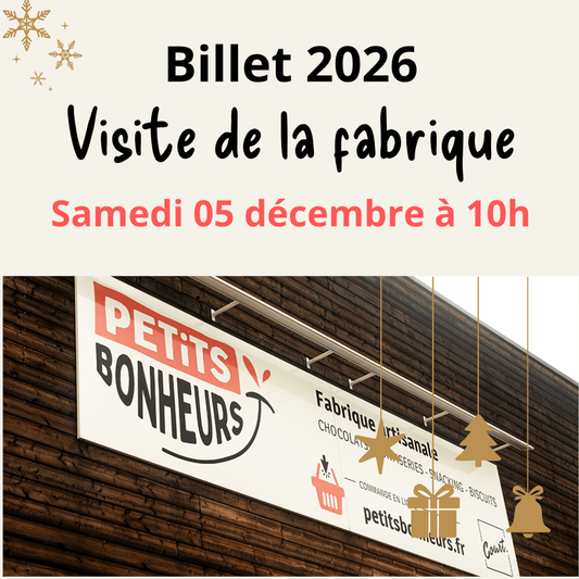 Billet "Visite de la fabrique" : 05 décembre 2026
